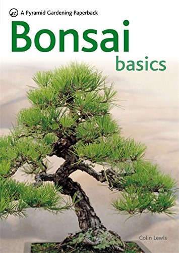 Bonsai Basics - A Comprehensive Guide to Care and Cultivation by Peter Lewis